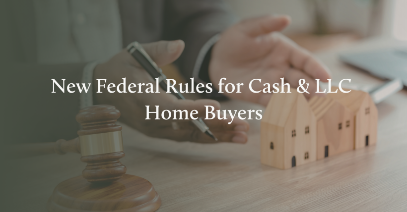 FinCEN Real Estate Rules Explained: What Cash & LLC Buyers Need to Know